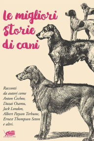 Title: Le migliori storie di cani, Author: Leo Tolstoy