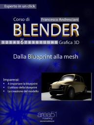 Title: Corso di Blender - Lezione 6, Author: Francesco Andresciani