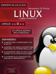 Title: Linux. Corso completo. Livello 3: Le applicazioni multimediali, Author: Alessandro Di Nicola