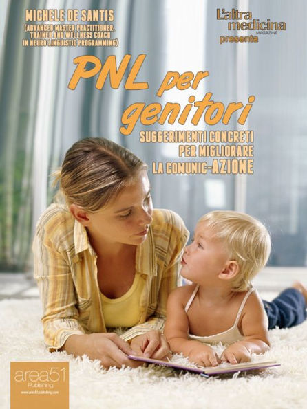PNL per genitori: Suggerimenti concreti per migliorare la comunic-azione