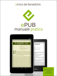 Title: ePub: manuale pratico: Guida completa per relizzare il tuo ebook, Author: Enrico De Benedictis