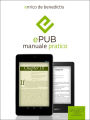 ePub: manuale pratico: Guida completa per relizzare il tuo ebook