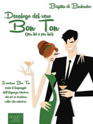 Title: Decalogo del vero Bon Ton (per lei e per lui), Author: Brigitta di Barbastro