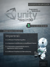 Title: Unity: realizza il tuo videogioco in 3D. Livello 1: Primi passi con Unity, Author: Francesco Splendore