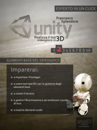 Title: Unity: realizza il tuo videogioco in 3D. Livello 2: Elementi base del videogioco, Author: Francesco Splendore