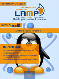 Title: LAMP: guida per creare il tuo sito. Livello 3: Diamo stile ai nostri siti, Author: Pietro Grandinetti Michele Ianni