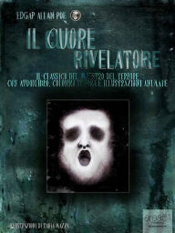 Title: Il cuore rivelatore: Il capolavoro del maestro del terrore con audiolibro, colonna sonora e illustrazioni animate, Author: Edgar Allan Poe