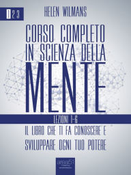 Title: Corso completo in Scienza della Mente: Ebook 1: lezioni 1-6, Author: Helen Wilmans