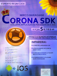 Title: CoronaSDK: sviluppa applicazioni per Android e iOS. Livello 5: Progetti e tecniche intermedie con Corona SDK (seconda parte), Author: Mirco Baragiani