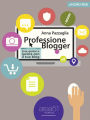 Professione Blogger: Crea, gestisci e lavora con il tuo blog