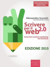 Title: Scrivere per il Web 2.0: Come fare content marketing che funziona, Author: Alessandro Scuratti