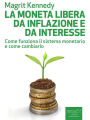 La moneta libera da inflazione e da interesse: Come funziona il sistema monetario e come cambiarlo