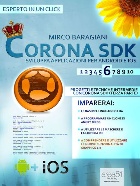 Corona SDK: sviluppa applicazioni per Android e iOS. Livello 6: Progetti e tecniche intermedie con Corona SDK (terza parte)