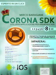 Title: CoronaSDK: sviluppa applicazioni per Android e iOS. Livello 8: Progetti e tecniche avanzate con Corona SDK (prima parte), Author: Mirco Baragiani