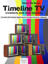 Title: Timeline TV: Cronistoria delle serie televisive, Author: Mauro De Marco