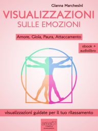 Title: Visualizzazioni sulle emozioni: Amore, Gioia, Paura, Attaccamento, Author: Gianna Marchesini