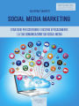 Social Media Marketing: Strategie per costruire e gestire efficacemente la tua comunicazione sui Social Media