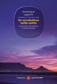 Title: Un arcobaleno nella notte, Author: Dominique Lapierre