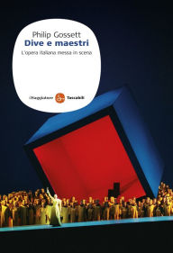 Title: Dive e maestri, Author: Philip Gossett