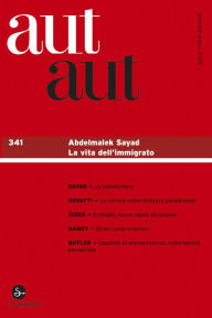 Title: Aut aut 341 - Abdelmalek Sayad. La vita dell'immigrato, Author: AA.VV.