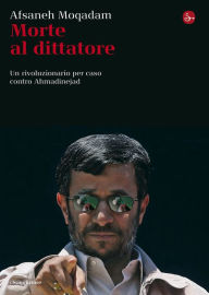 Title: Morte al dittatore, Author: Afsaneh Moqadam