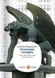 Title: Economia canaglia. Il lato oscuro del nuovo ordine mondiale, Author: Loretta Napoleoni