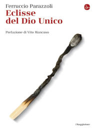 Title: Eclissi del Dio unico, Author: Ferruccio Parazzoli