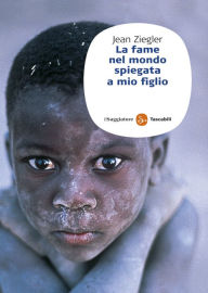 Title: La fame nel mondo spiegata a mio figlio, Author: Jean Ziegler