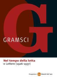 Title: Nel tempo della lotta, Author: Antonio Gramsci
