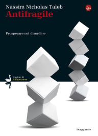 Title: Antifragile. Prosperare nel disordine, Author: Nassim Nicholas Taleb