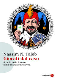 Title: Giocati dal caso, Author: Nassim Nicholas Taleb