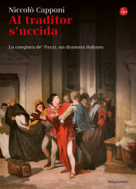 Title: Al traditor s'uccida, Author: Niccolò Capponi