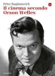 Title: Il cinema secondo Orson Welles, Author: Peter Bogdanovich