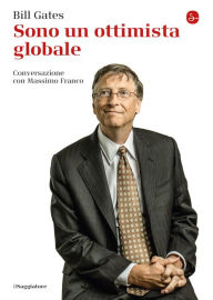 Title: Sono un ottimista globale: Conversazione con Massimo Franco, Author: Bill Gates