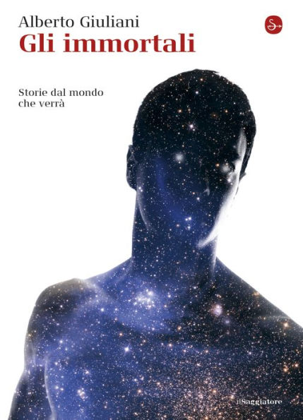 Gli immortali: Storie del mondo che verrà