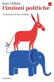 Title: Finzioni politiche (Political Fictions), Author: Joan Didion