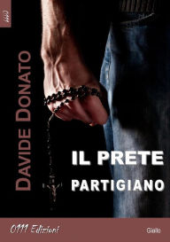 Title: Il prete partigiano, Author: Davide Donato