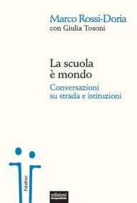 Title: La scuola è mondo: Conversazioni su strada e istituzioni, Author: Marco Rossi-Doria