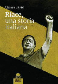Title: Riace, una storia italiana, Author: Chiara Sasso