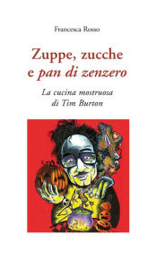 Title: Zuppe, zucche e pan di zenzero, Author: Francesca Rosso
