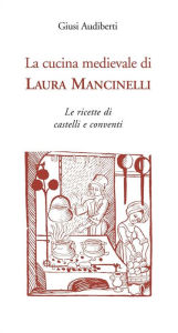 Title: La cucina medievale di Laura Mancinelli, Author: Giusi Audiberti