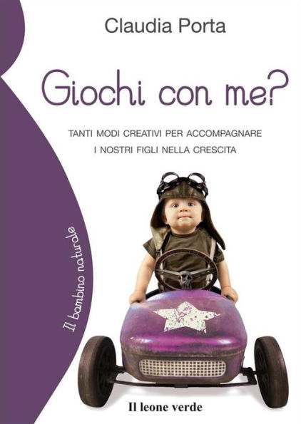 Giochi con me?: Tanti modi creativi per accompagnare i nostri figli nella crescita