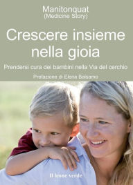 Title: Crescere insieme nella gioia: Prendersi cura dei bambini nella Via del Cerchio, Author: Manitonquat (Medicine Story)