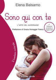 Title: Sono qui con te - 2a edizione: L'arte del maternage, Author: Elena Balsamo