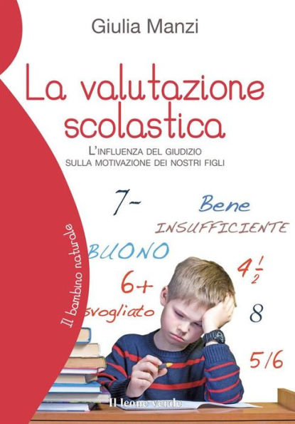 La valutazione scolastica: l'influenza del giudizio sulla motivazione sdei nostri figli