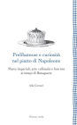 Prelibatezze e curiosità nel piatto di Napoleone: Menu imperiali, arte culinaria e bon ton ai tempi di Bonaparte