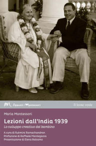 Title: Lezioni dall'India 1939: Lo sviluppo creativo del bambino, Author: Maria Montessori