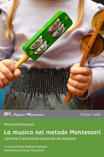 La musica nel metodo Montessori: Liberare il potenziale musicale dei  bambini by Maria Montessori, eBook