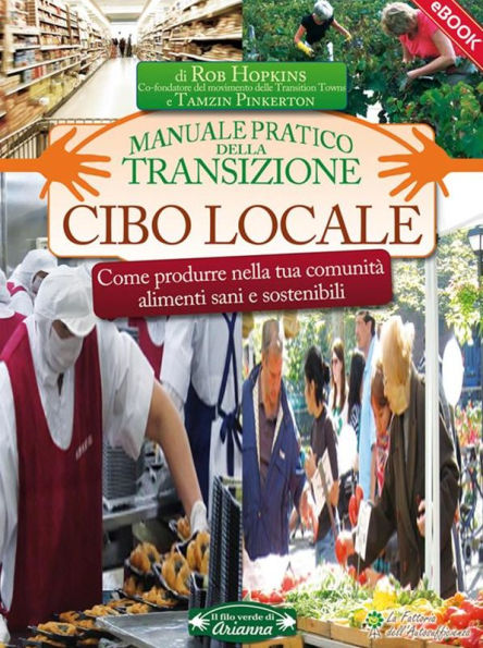 Cibo locale: Come produrre nella tua comunità alimenti sani e sostenibili