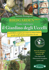 Title: BirdGardening: Come realizzare il giardino degli uccelli, Author: Antonio Romagnoli